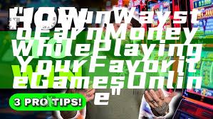 "10 Fun Ways to Earn Money While Playing Your Favorite Games Online"